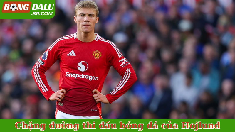 Chặng đường thi đấu bóng đá của Hojlund