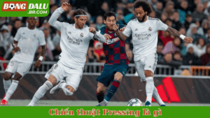 Chiến thuật Pressing là gì