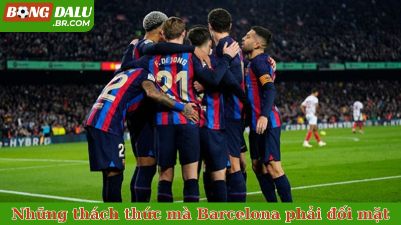 Những thách thức mà Barcelona phải đối mặt