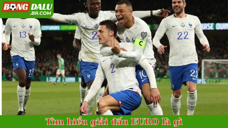 Tìm hiểu giải đấu EURO là gì