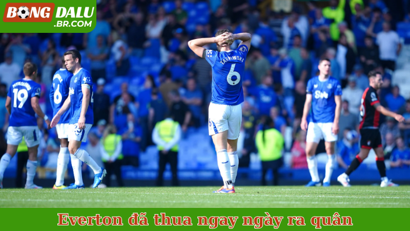 Everton đã thua ngay ngày ra quân