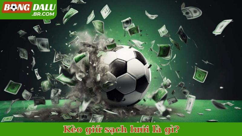 Kèo giữ sạch lưới là gì