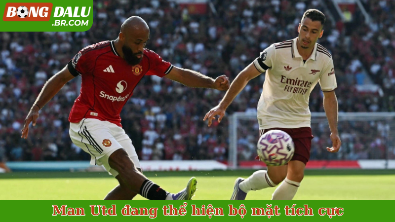 Man Utd đang thể hiện bộ mặt tích cực