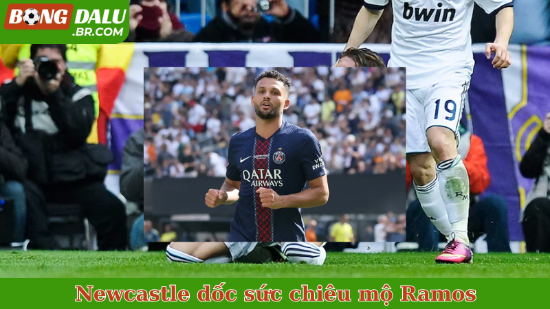 Newcastle dốc sức chiêu mộ Ramos