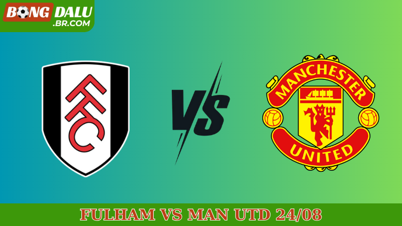 Fulham vs Man Utd 22h30