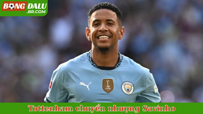 Tottenham chuyển nhượng Savinho